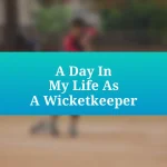 A Day In My Life As A Wicketkeeper