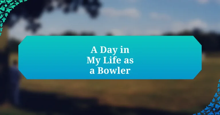 A Day in My Life as a Bowler