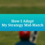 How I Adapt My Strategy Mid-Match