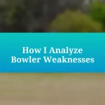 How I Analyze Bowler Weaknesses