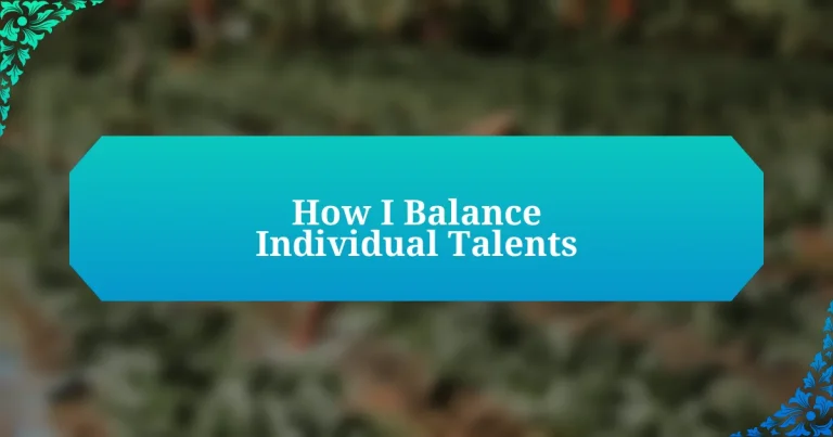 How I Balance Individual Talents