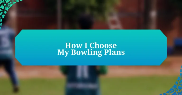 How I Choose My Bowling Plans