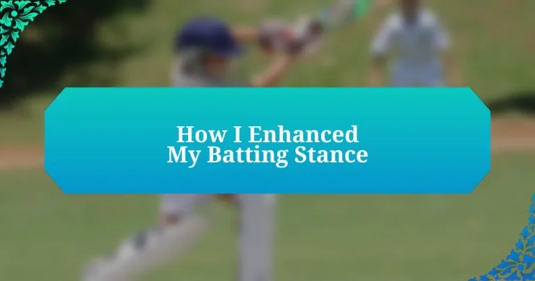 How I Enhanced My Batting Stance