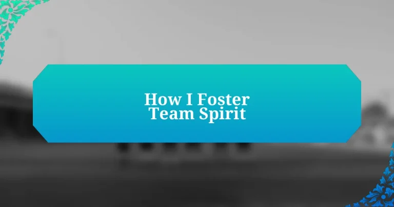 How I Foster Team Spirit