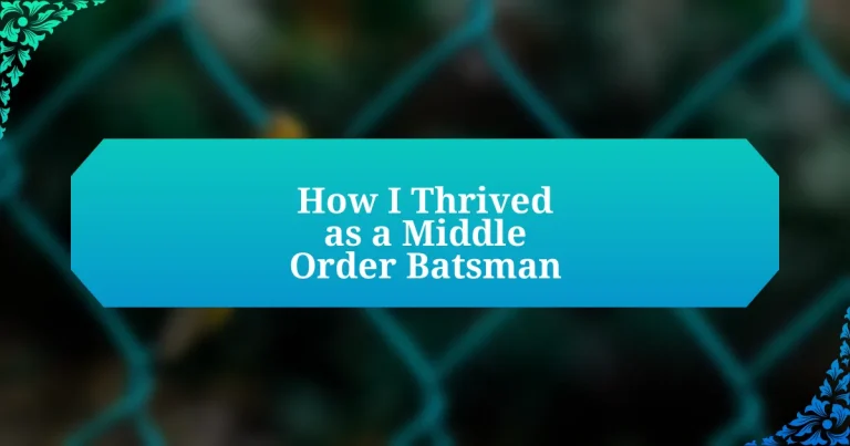 How I Thrived as a Middle Order Batsman