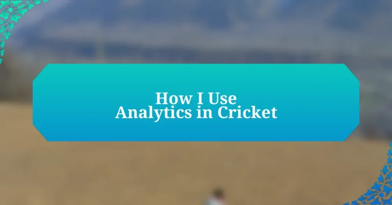 How I Use Analytics in Cricket