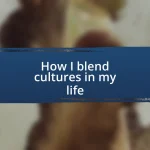 How I blend cultures in my life