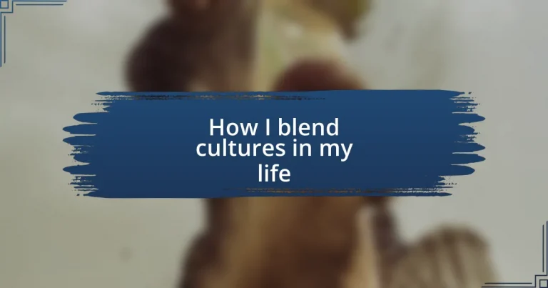 How I blend cultures in my life