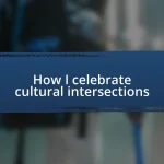 How I celebrate cultural intersections