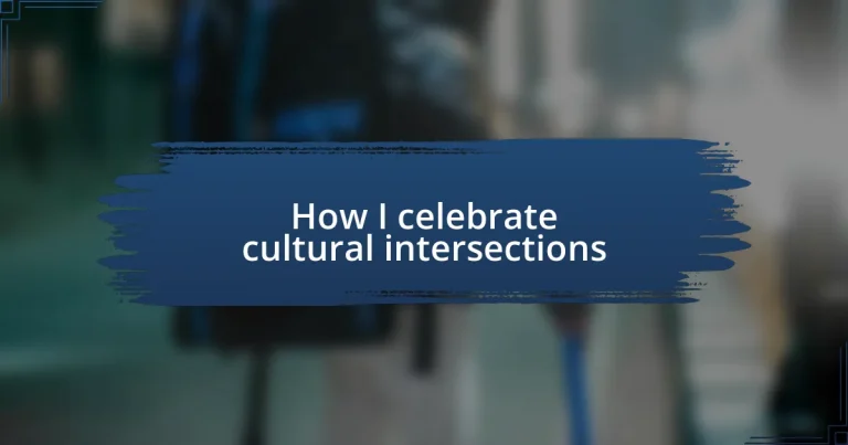 How I celebrate cultural intersections