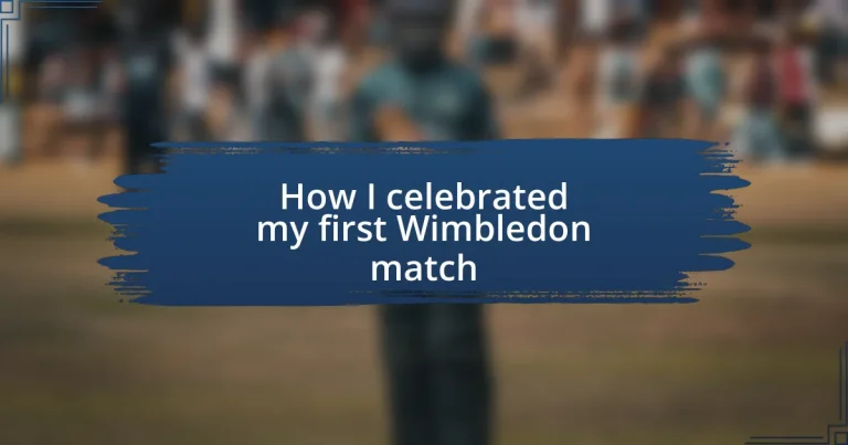 How I celebrated my first Wimbledon match