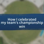 How I celebrated my team’s championship win