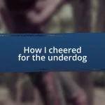 How I cheered for the underdog