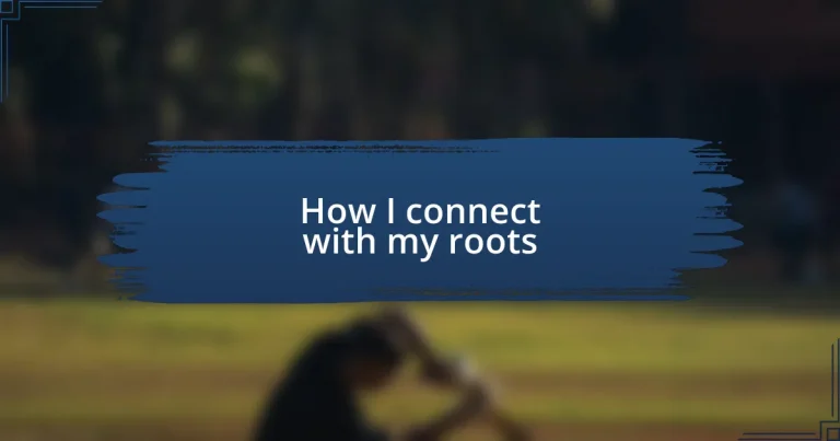 How I connect with my roots