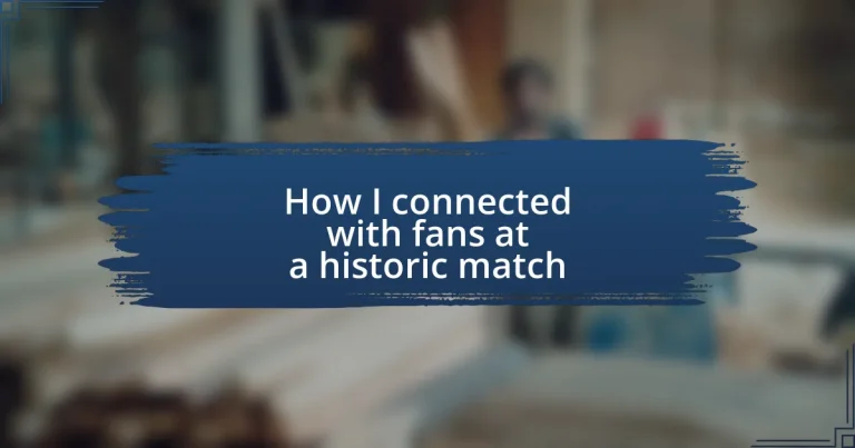 How I connected with fans at a historic match