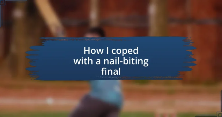 How I coped with a nail-biting final