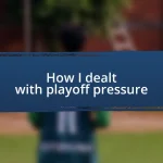 How I dealt with playoff pressure