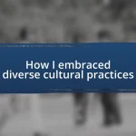 How I embraced diverse cultural practices