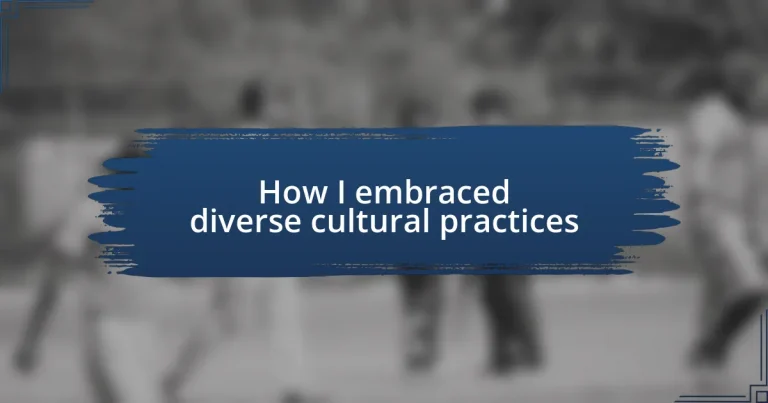 How I embraced diverse cultural practices