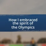 How I embraced the spirit of the Olympics