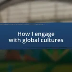 How I engage with global cultures