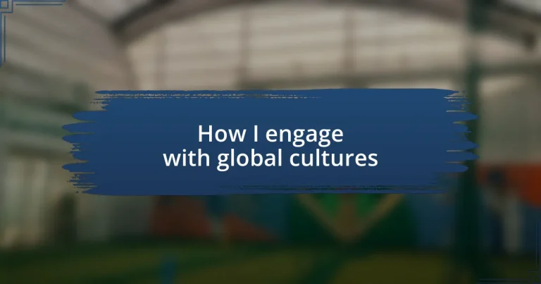 How I engage with global cultures