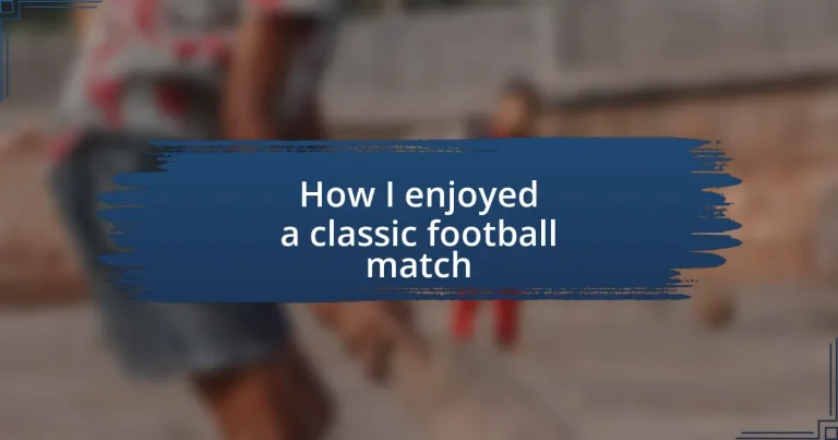 How I enjoyed a classic football match