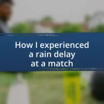 How I experienced a rain delay at a match