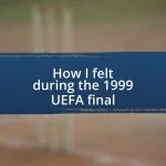 How I felt during the 1999 UEFA final