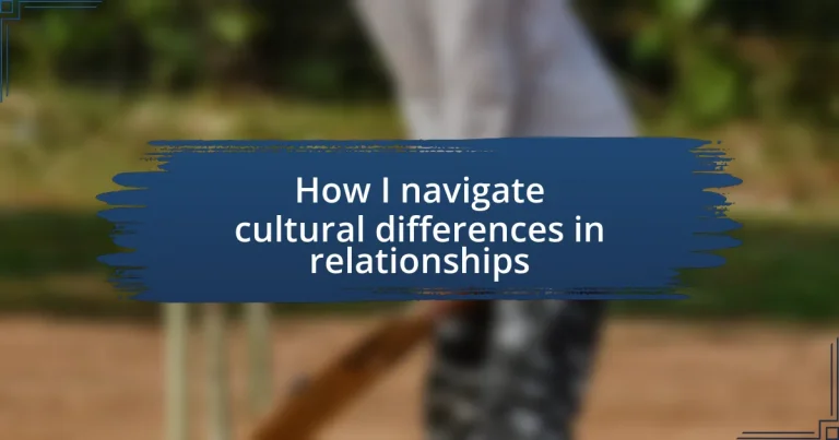 How I navigate cultural differences in relationships