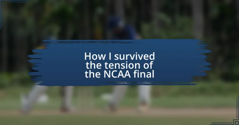 How I survived the tension of the NCAA final