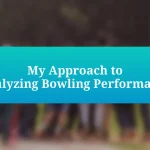 My Approach to Analyzing Bowling Performance