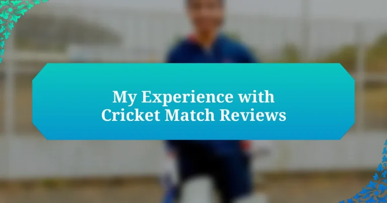 My Experience with Cricket Match Reviews