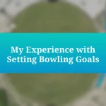 My Experience with Setting Bowling Goals