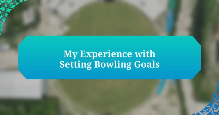 My Experience with Setting Bowling Goals