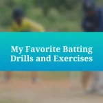 My Favorite Batting Drills and Exercises