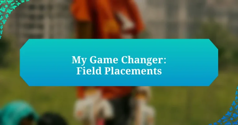 My Game Changer: Field Placements