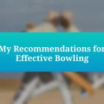 My Recommendations for Effective Bowling