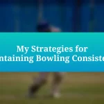 My Strategies for Maintaining Bowling Consistency