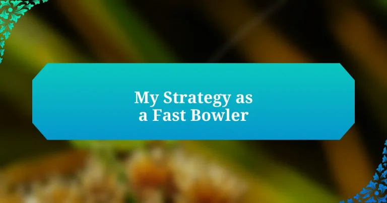 My Strategy as a Fast Bowler