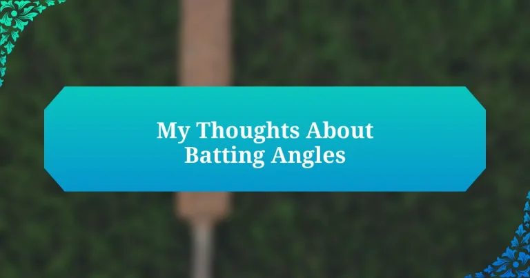 My Thoughts About Batting Angles