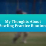 My Thoughts About Bowling Practice Routines