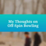 My Thoughts on Off-Spin Bowling