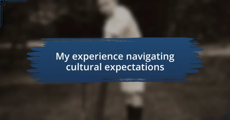 My experience navigating cultural expectations