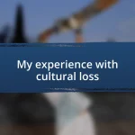 My experience with cultural loss