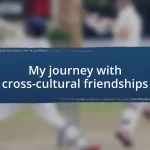 My journey with cross-cultural friendships