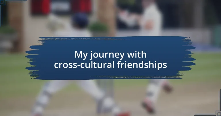 My journey with cross-cultural friendships