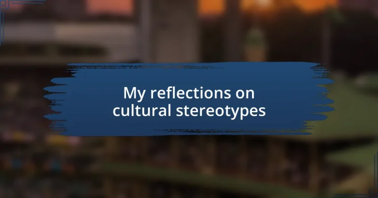 My reflections on cultural stereotypes