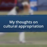 My thoughts on cultural appropriation