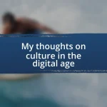 My thoughts on culture in the digital age